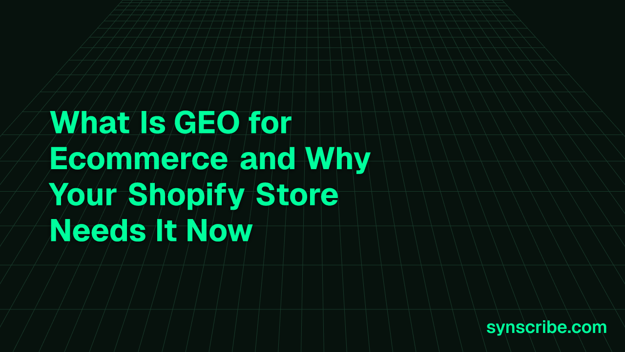 What Is GEO for Ecommerce and Why Your Shopify Store Needs It Now