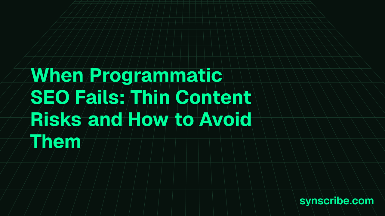 When Programmatic SEO Fails: Thin Content Risks and How to Avoid Them