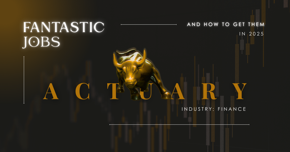 Actuary - Fantastic Jobs and How to Get Them in 2025 (Even Without Experience)