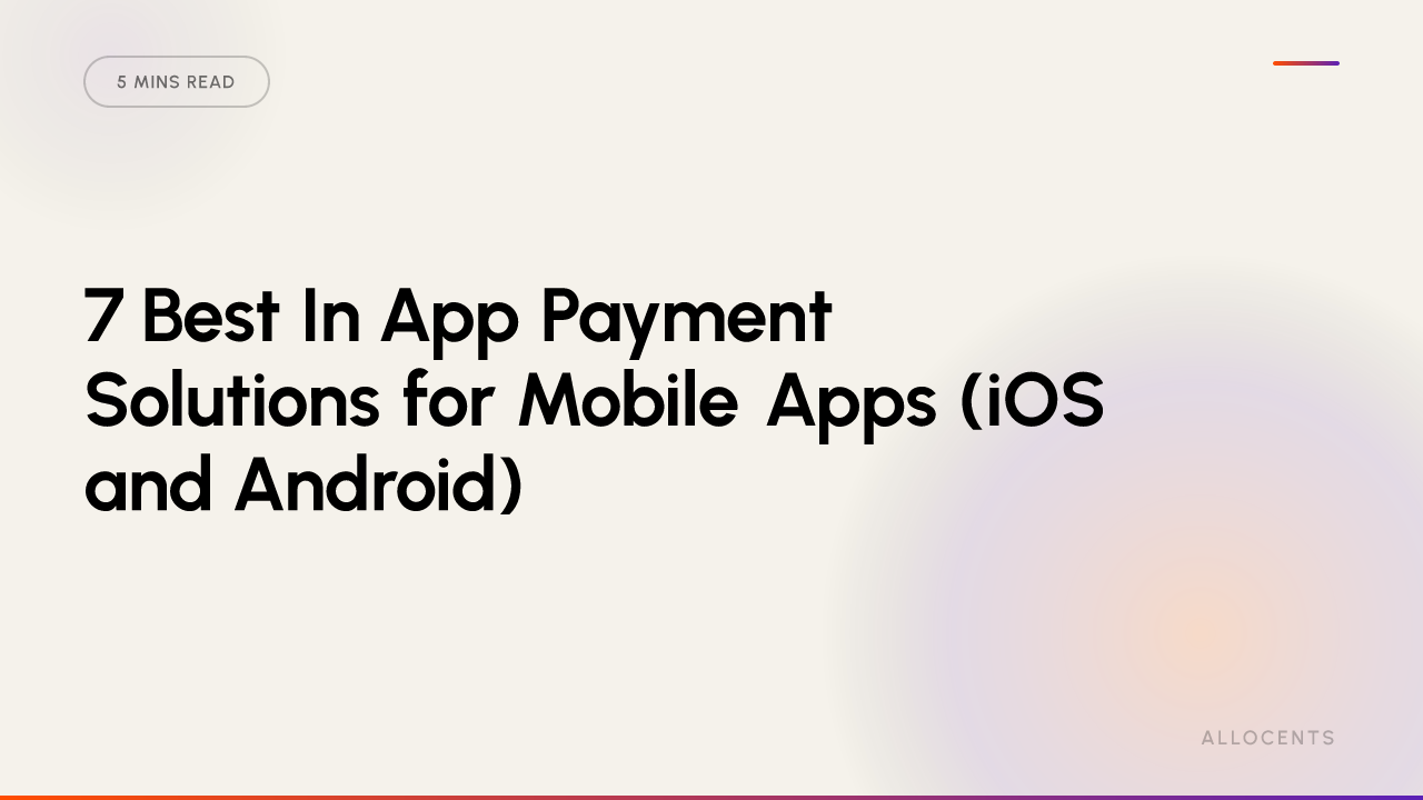 7 Best In App Payment Solutions for Mobile Apps (iOS and Android)
