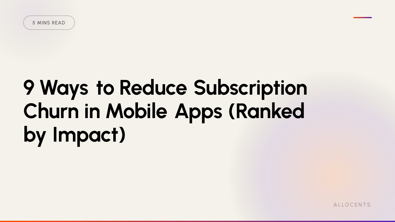 9 Ways to Reduce Subscription Churn in Mobile Apps (Ranked by Impact)