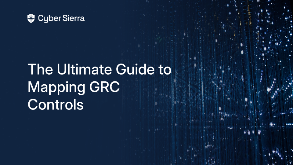 The Ultimate Guide to Mapping GRC Controls