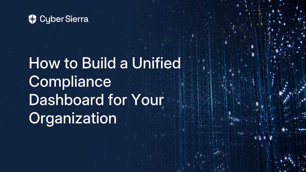 How to Build a Unified Compliance Dashboard for Your Organization