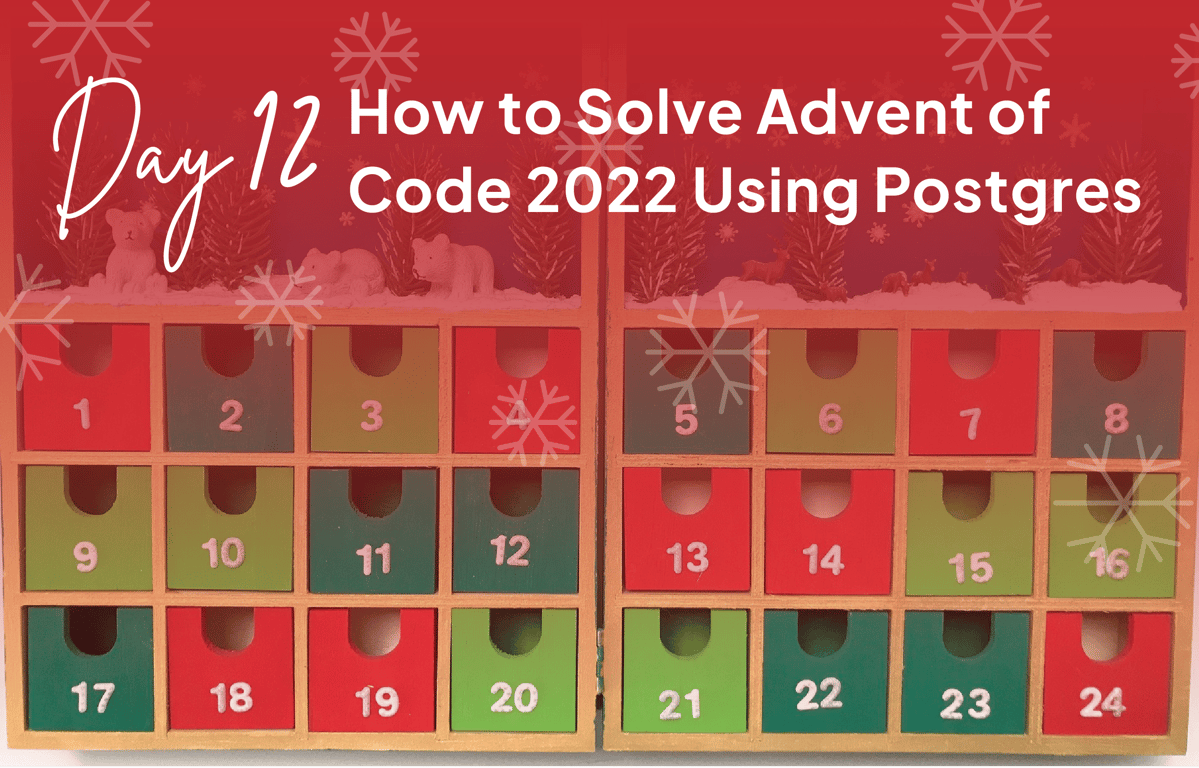 How to Solve Advent of Code 2022 Using Postgres - Day 12