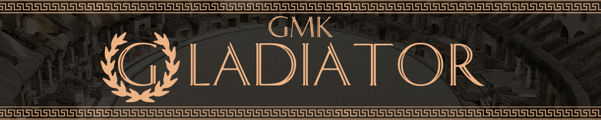 GMK Gladiator : LIVE | April 15th - May 16th 2022