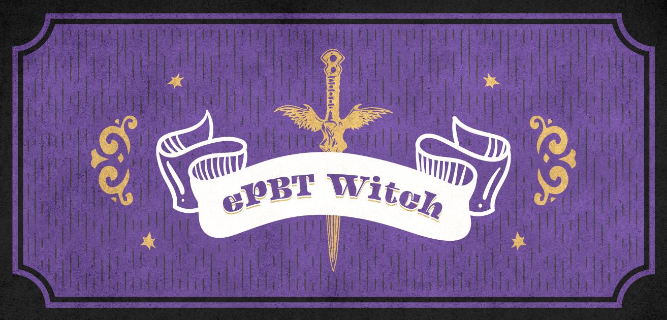 ePBT Witch | GB closed Final numbers posted!