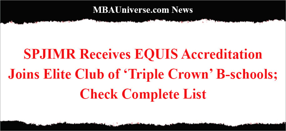 SPJIMR Receives EQUIS Accreditation; Joins Elite Club of ‘Triple Crown’ B-schools; Check Complete List