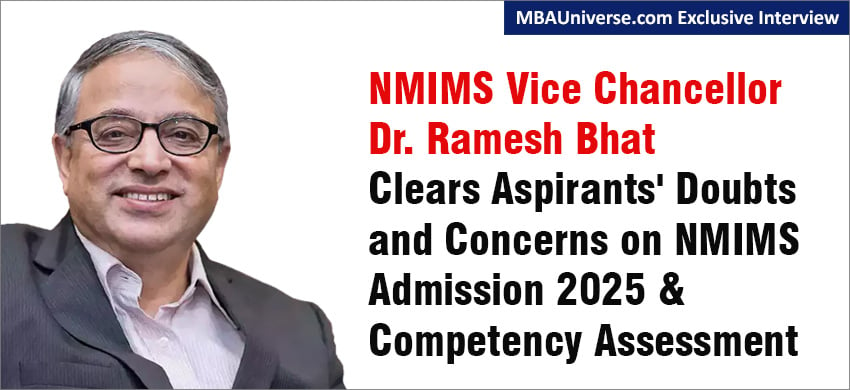 NMIMS Admission 2025 & Competency Assessment Queries: Vice Chancellor Dr. Ramesh Bhat Clears Aspirants' Doubts and Concerns in Exclusive MBAUniverse.com Interview