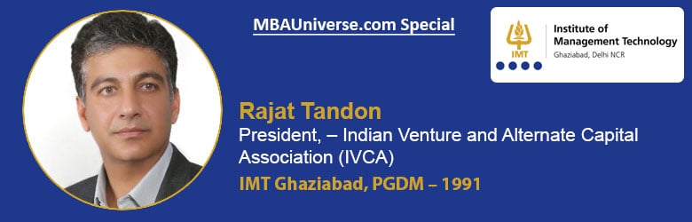 Rajat Tandon,&nbsp;President, – Indian Venture and Alternate Capital Association&nbsp;(IVCA)