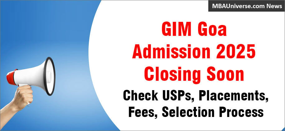 GIM Goa Admission 2025 Closing Soon; Check USPs, Placements, Fees, Selection Process