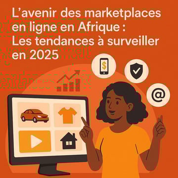 L’avenir des marketplaces en ligne en Afrique : les tendances à surveiller en 2025
