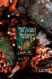 Bajo el cielo de azúcar y En un sueño ausente: vuelve Seanan McGuire a romper tu corazón