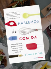 Iamgen de la entrada Mañana sale a la venta Hablemos de comida, una guía para los críticos gastronómicos