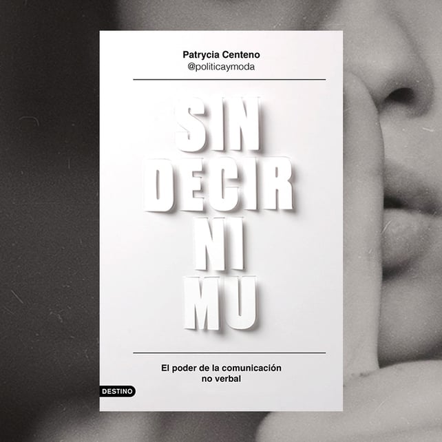 Imágen destacada - Ediciones Destino publica "Sin decir ni mu": una obra de Patrycia Centeno sobre el poder de la comunicación no verbal