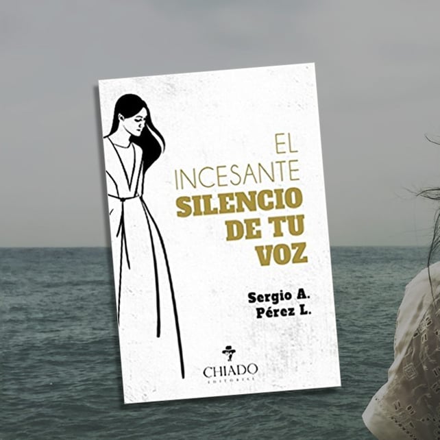 Imágen destacada - El incesante silencio de tu voz: publicación de la novela de Sergio A. Pérez L.