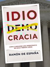 Iamgen de la entrada IDIOCRACIA:  cómo cargarse una democracia en sólo treinta años sale a la venta