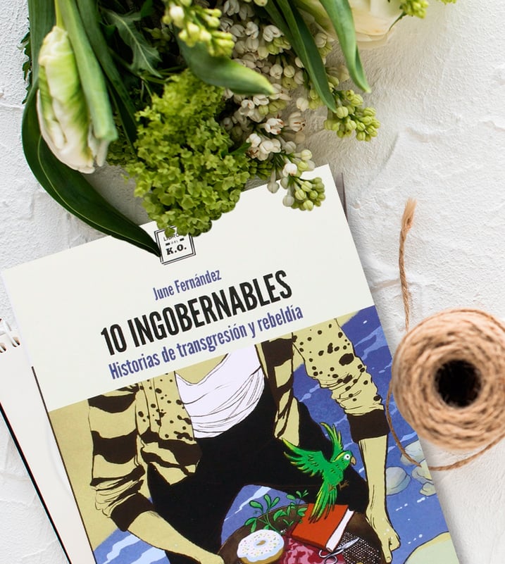 Imágen destacada - 10 ingobernables: un libro sobre aquellos que decidieron alzarse contra la marea