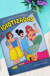 Nuestra opinión de Idiotizadas, un cuento de empoderhadas
