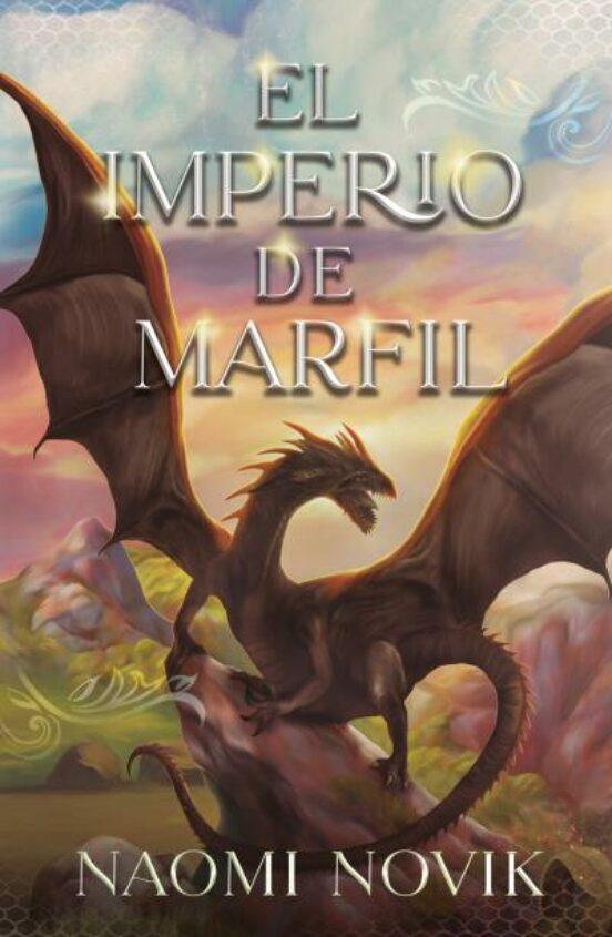 El imperio de marfil - Naomi Novik