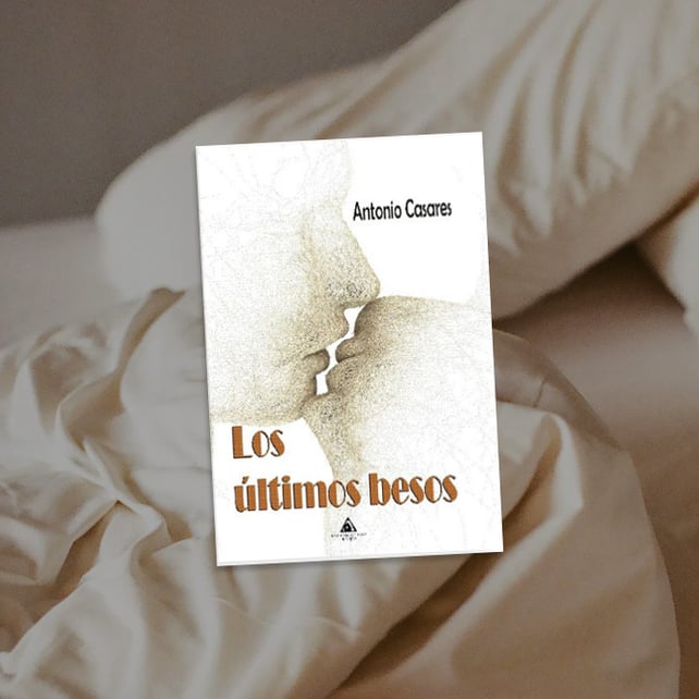Imágen destacada - Los últimos besos, de Antonio Casares tendrá su presentación el 15 de septiembre