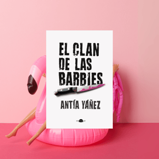 El clan de las barbies de Antía Yáñez es una explosiva historia de venganza y sororidad