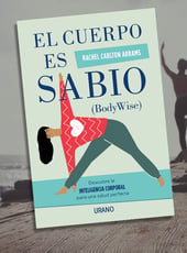 Iamgen de la entrada El cuerpo es sabio nos habla de la inteligencia corporal para una salud perfecta