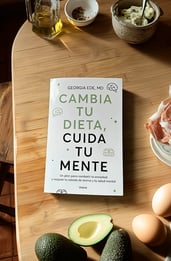 Cambia tu dieta, cuida tu mente, de Georgia Ede – la obra que demuestra que lo que comes afecta a tu estado de ánimo