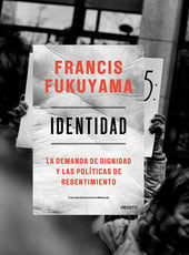 Iamgen de la entrada Francis Fukuyama publica Identidad, una obra clave para entender la política del S. XXI 