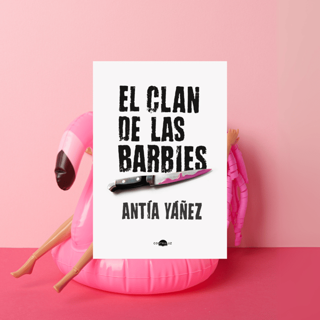 Imágen destacada - El clan de las barbies de Antía Yáñez es una explosiva historia de venganza y sororidad