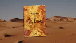 Este jueves se presenta el libro del autor zaragozano Raúl Escolano "Yo, Europa"