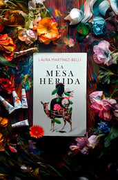 La mesa herida: la obra de Laura Martínez-Belli que habla de la obsesión, el arte y las mujeres que resisten
