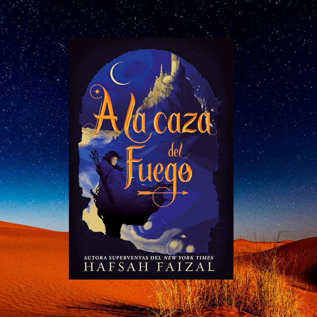 Imágen destacada - A la caza del fuego, la nueva novela de Hafsah Faizal, será el comienzo de una trilogía que te enamorará. 