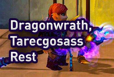 Dragonwrath, Tarecgosa's Rest Legendary