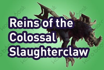 Reins of the Colossal Slaughterclaw Mount Boost