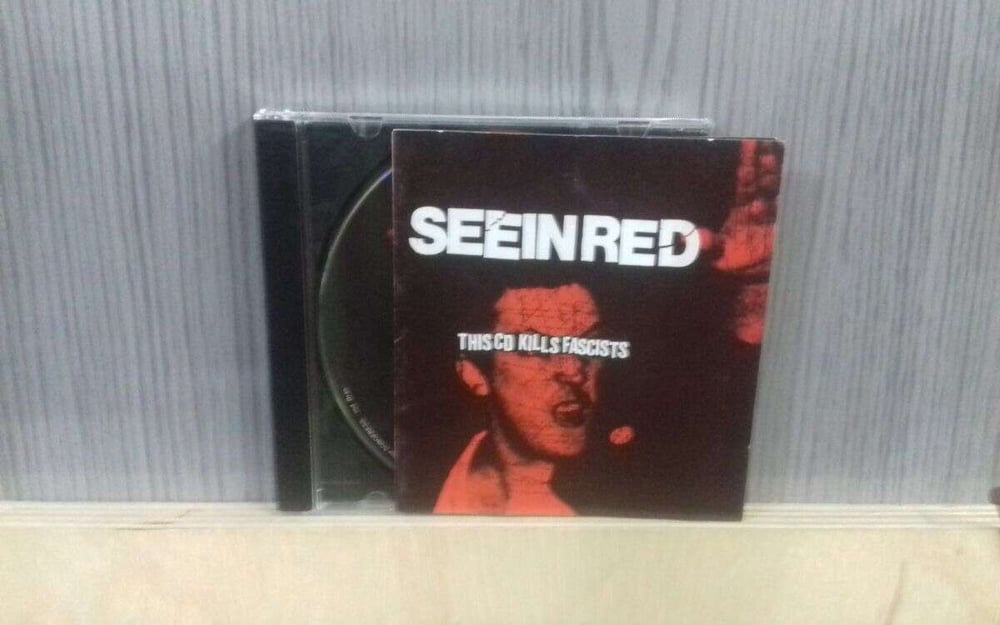 SEEIN RED - THIS CD KILLS FASCISTS 