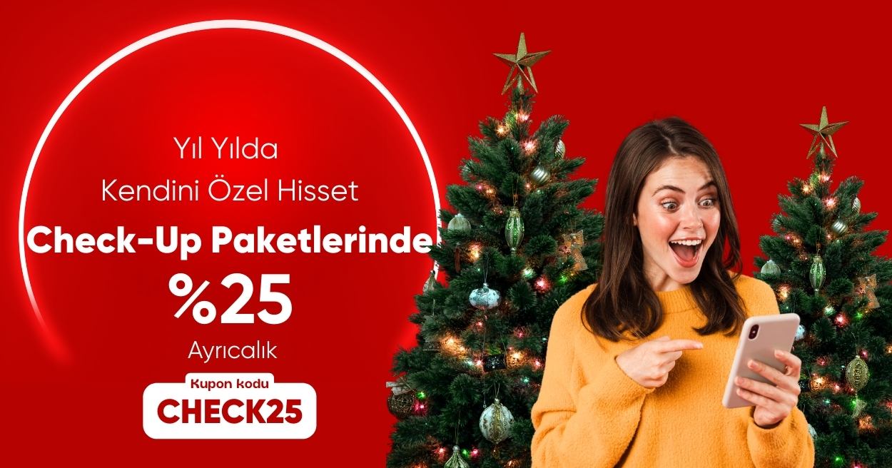 Yıl Sonu Özel Check-Up Paketlerinde %25 Ayrıcalık
