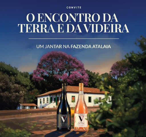 O ENCONTRO DA TERRA E DA VIDEIRA - JANTAR NA FAZENDA ATALAIA - 29/11 (SÁBADO) 18H30