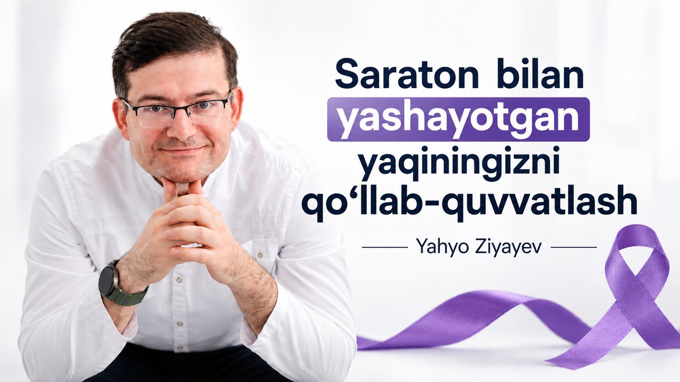 Saraton bilan yashayotgan yaqiningizni qo‘llab-quvvatlash