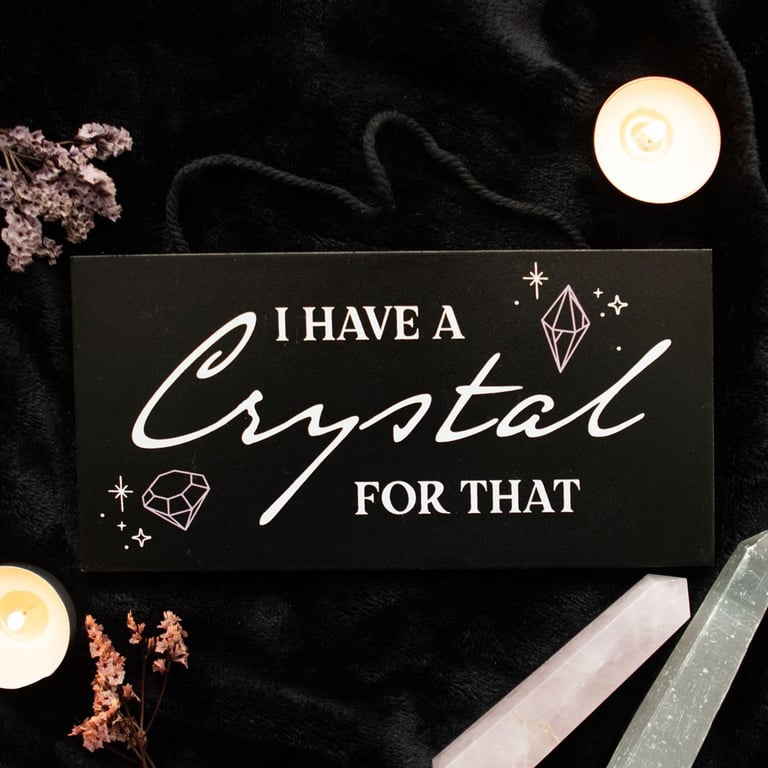 I Have a Crystal for That Witchy Hanging Sign - Crystal Healing Decor