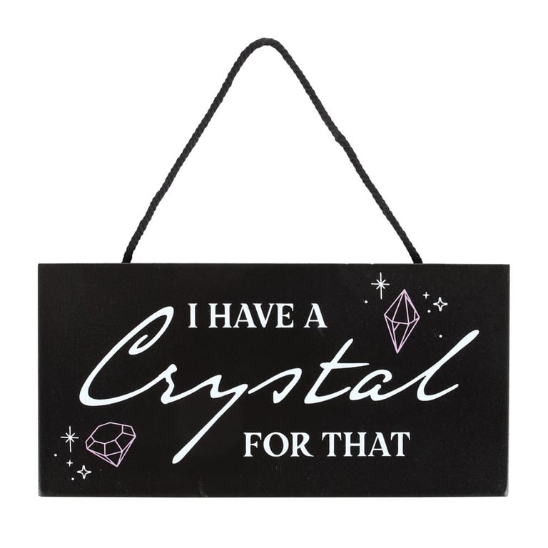 I Have a Crystal for That Witchy Hanging Sign - Crystal Healing Decor