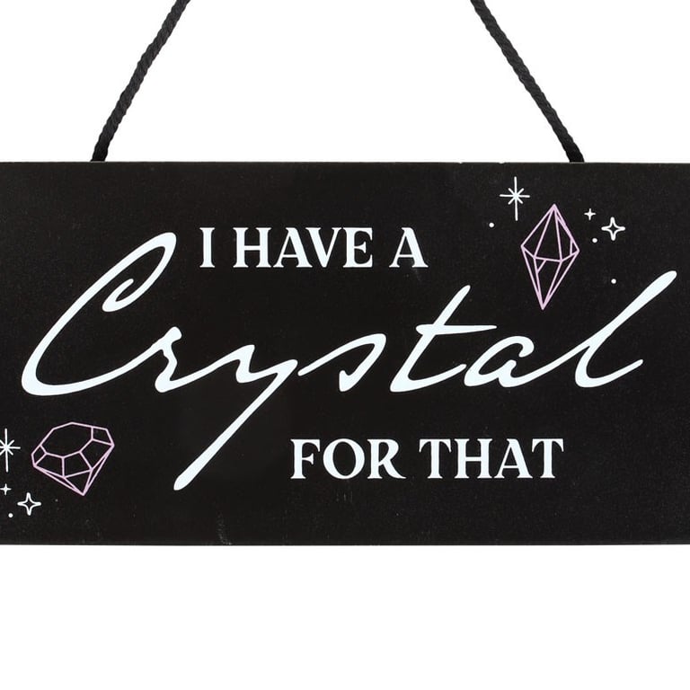 I Have a Crystal for That Witchy Hanging Sign - Crystal Healing Decor