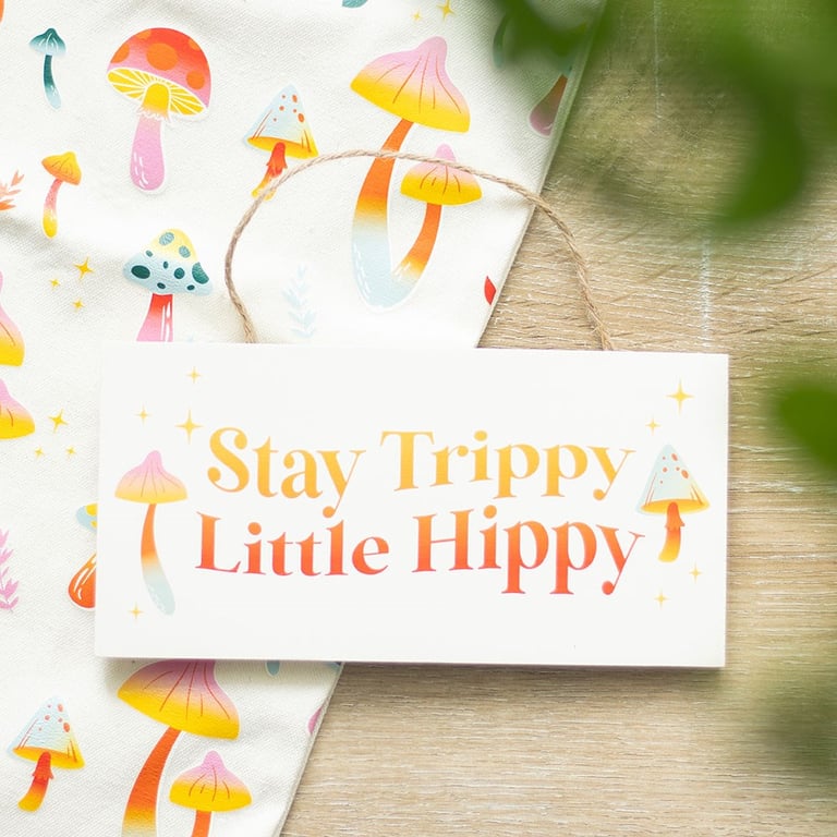 Stay Trippy Little Hippy Vibrant Mushroom Design Hanging Sign