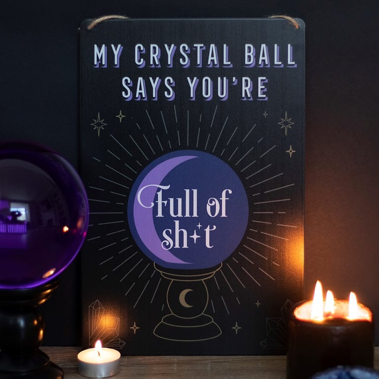 My Crystal Ball Says... Metal Sign - Sassy Home Decor with a Dash of Truth Telling Wisdom