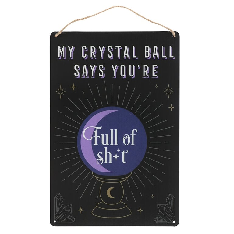 My Crystal Ball Says... Metal Sign - Sassy Home Decor with a Dash of Truth Telling Wisdom
