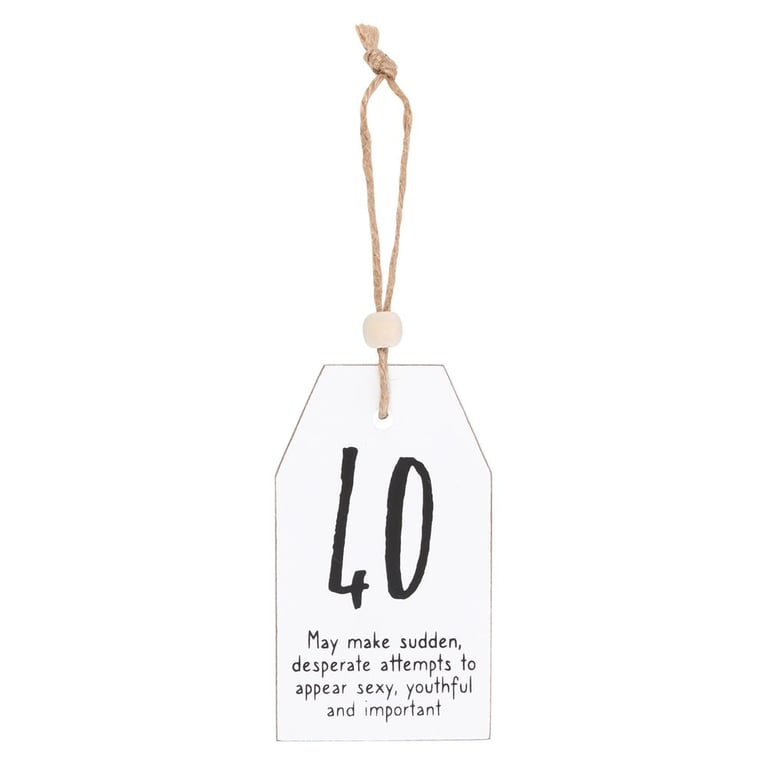 40 Milestone Birthday Hanging Sentiment Sign - White Wooden Tag Decoration with Age Joke Message
