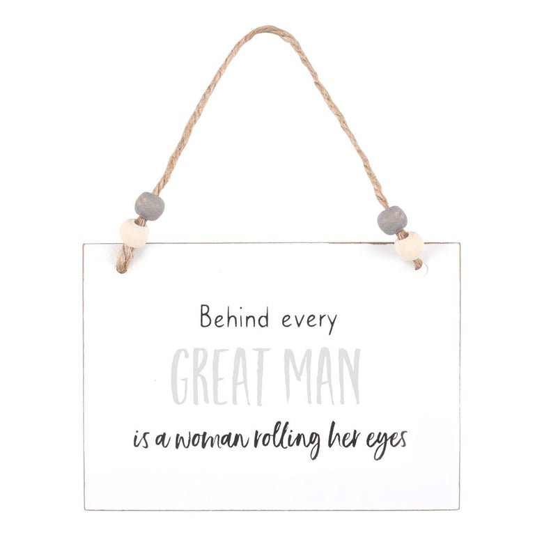 Behind Every Great Man Wooden Hanging Sign - Perfect Family Token Gift
