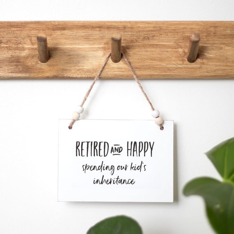 Retired and Happy Hanging Wooden Sign - Perfect Family Gift with Humorous Quote
