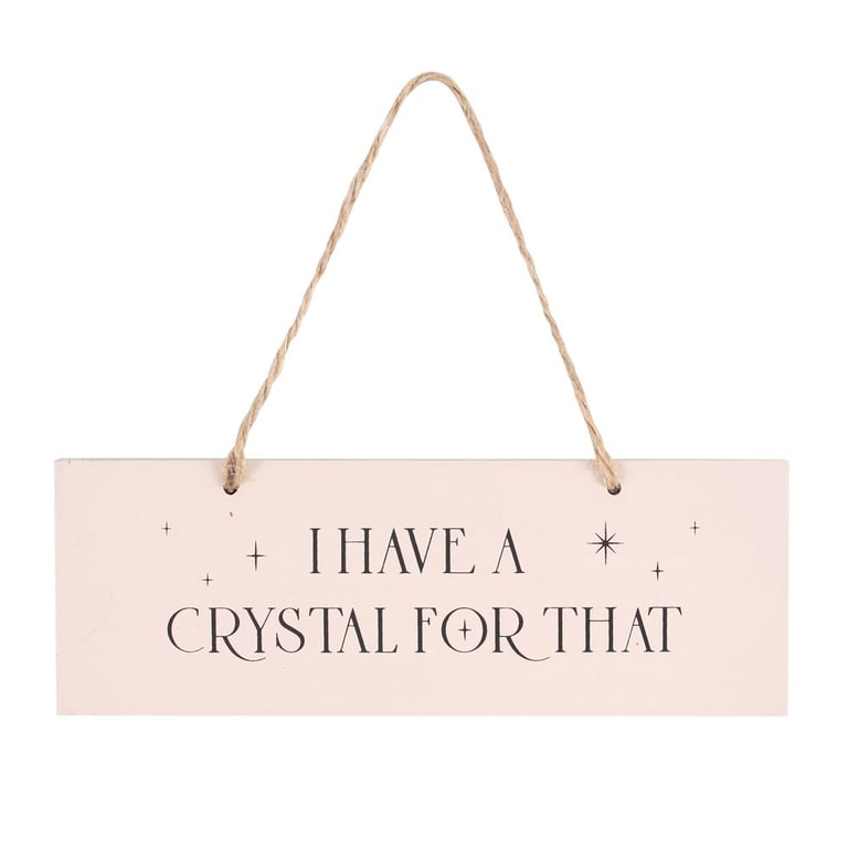 I Have A Crystal For That Hanging Sign - Inspirational Home Decor