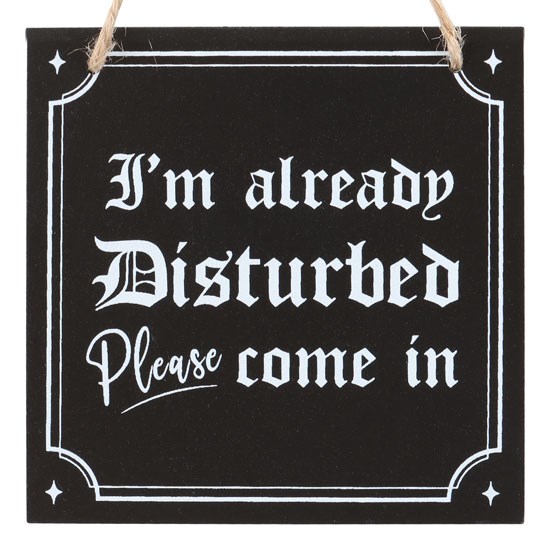 I m Already Disturbed Hanging Sign - Macabre Humor Gothic Decor Entrance Sign