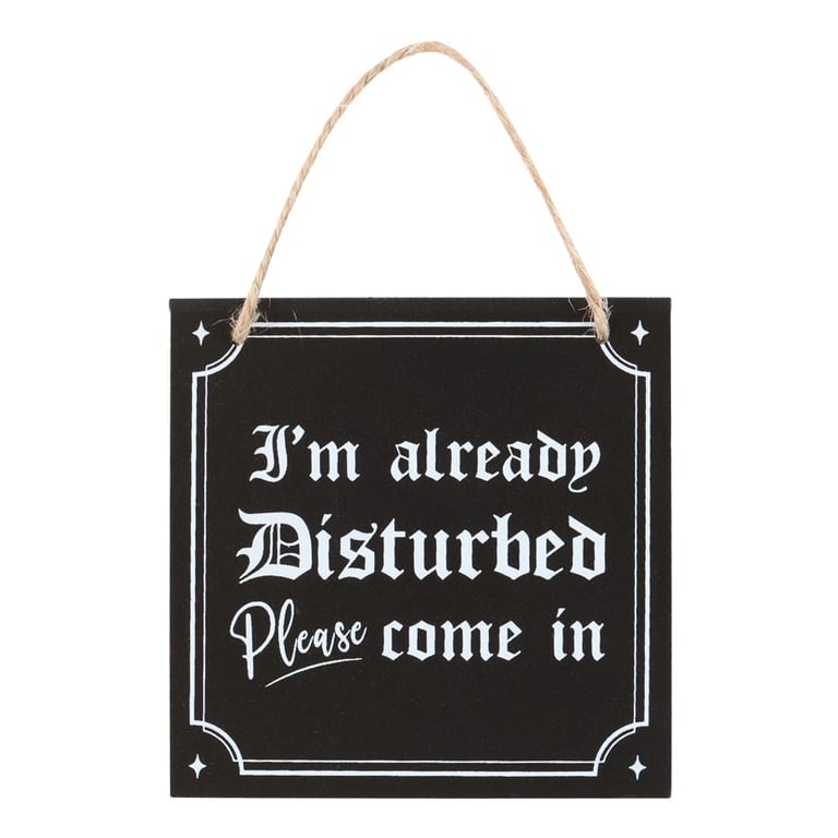 I m Already Disturbed Hanging Sign - Macabre Humor Gothic Decor Entrance Sign